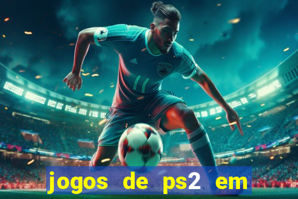 jogos de ps2 em formato iso